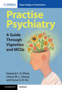Book cover for Practise Psychiatry, a guide on vignettes and MCQs by Howard C. H. Khoe.