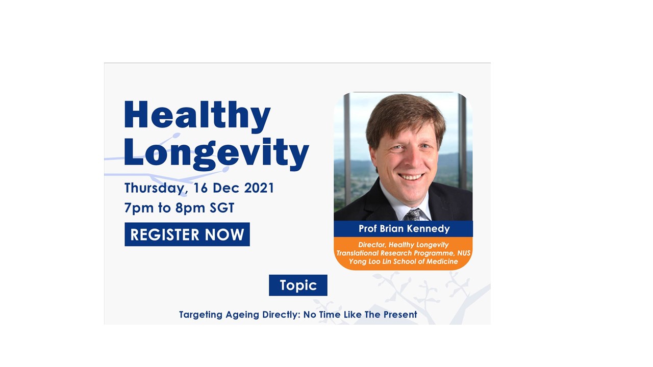 Brian Kennedy’s Healthy Longevity Series – Targeting Ageing Directly: No Time Like The Present