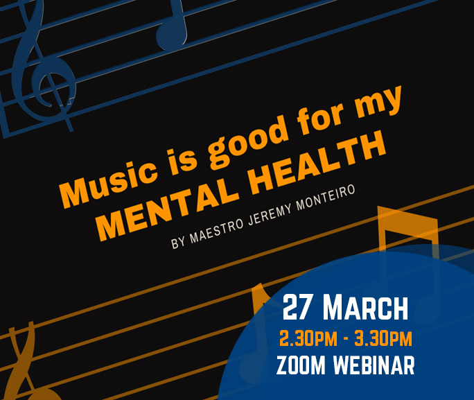 Exclusive Webinar Event – Music is Good for my Mental Health by Maestro Jeremy Monteiro