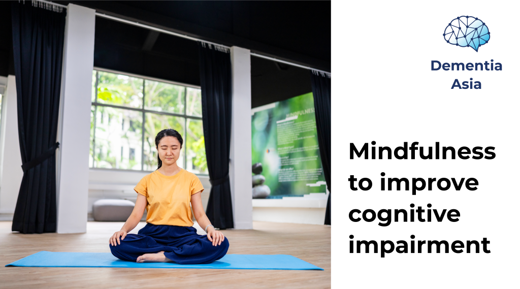 Dementia In Asia - Mindfulness To Improve Cognitive Impairment - Mind 