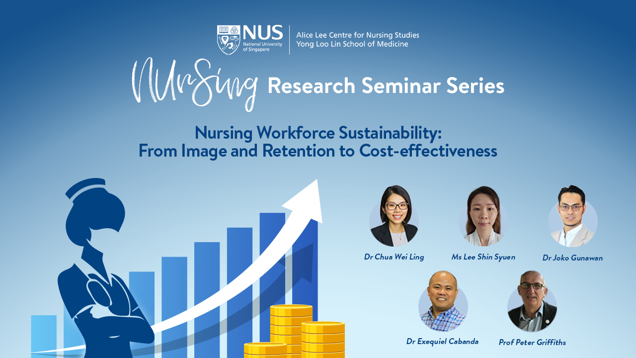 NUrSing Research Seminar Series: Nursing Workforce Sustainability – From Image and Retention to Cost-Effectiveness