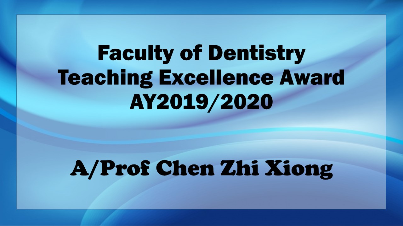 A/Prof Chen Zhi Xiong awarded Faculty of Dentistry Teaching Excellence Award AY2019/2020